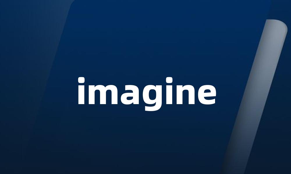 imagine