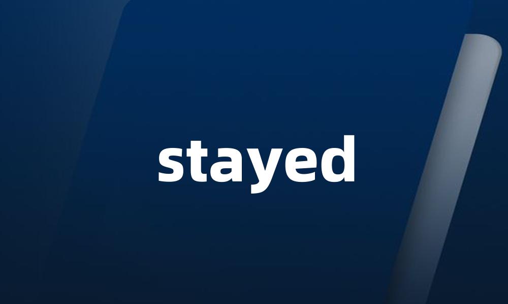 stayed