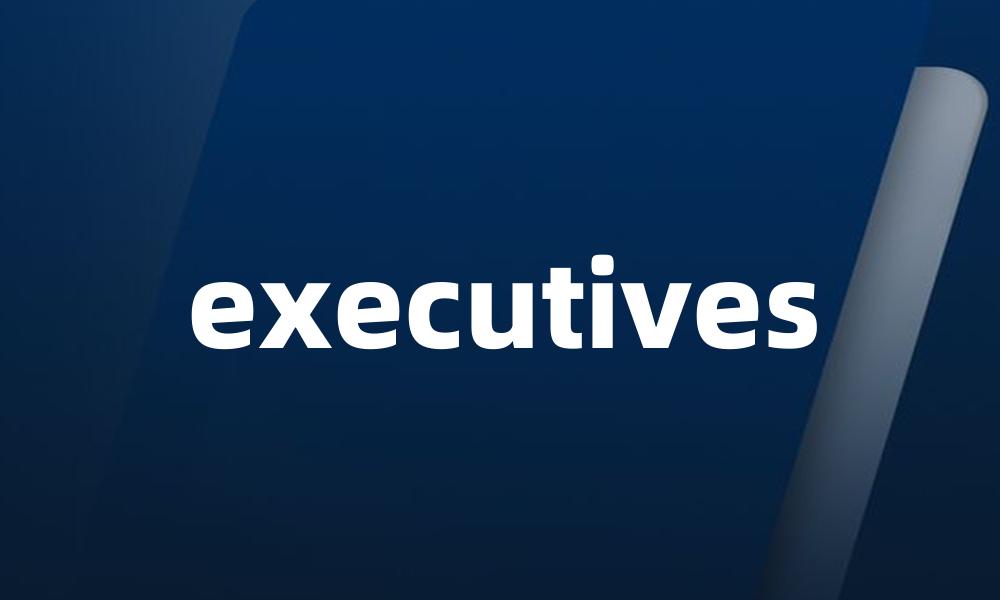 executives