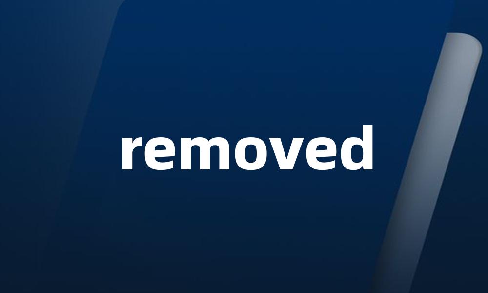 removed