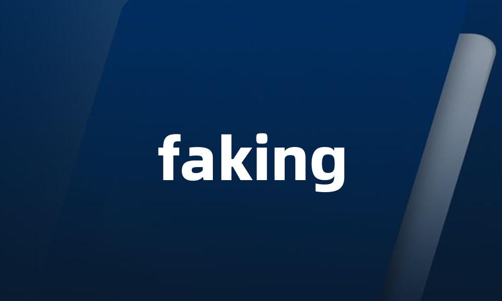 faking