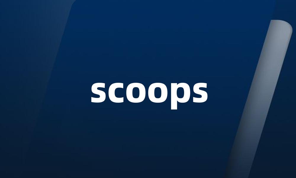 scoops