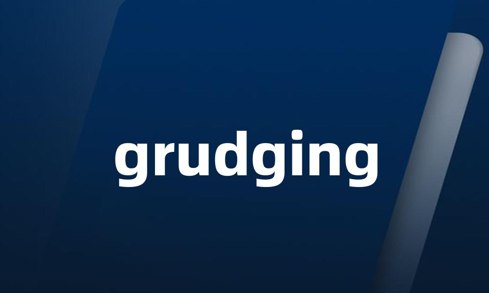 grudging