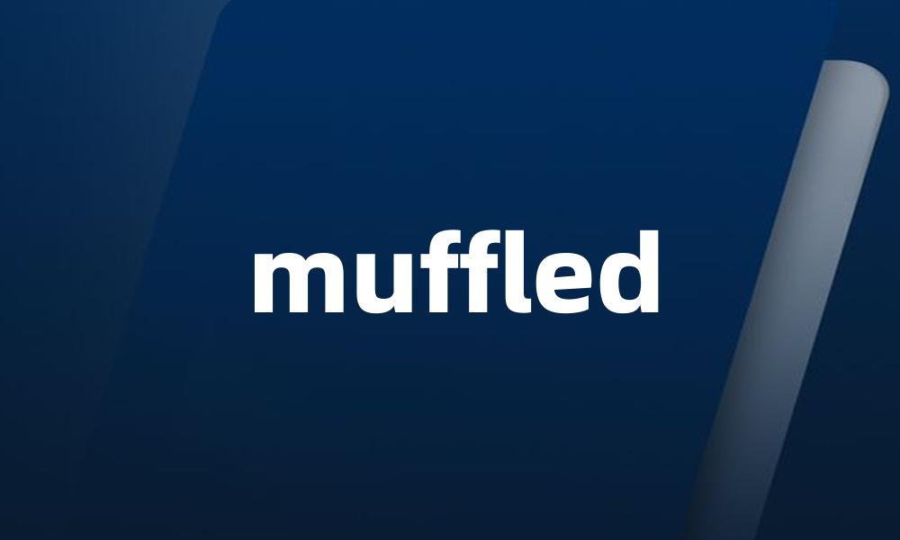 muffled