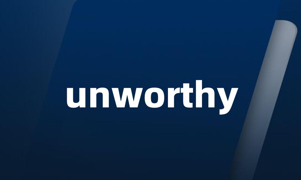 unworthy