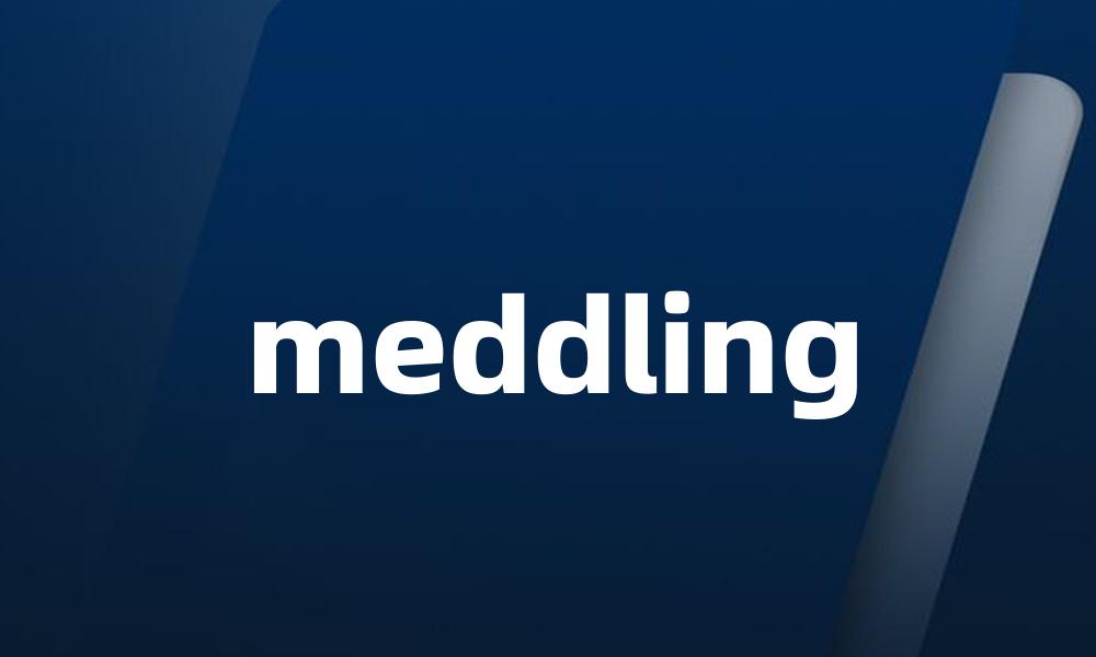 meddling