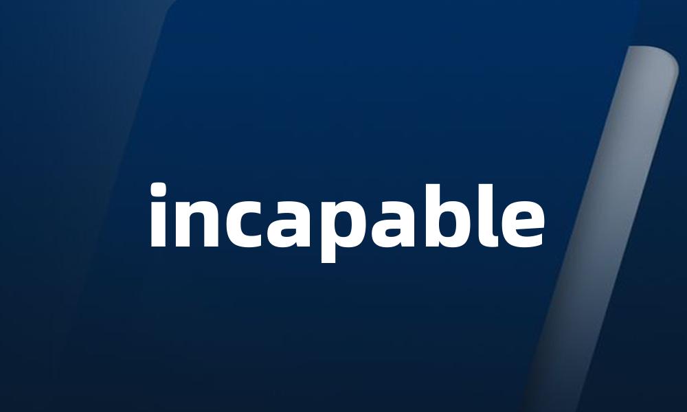 incapable