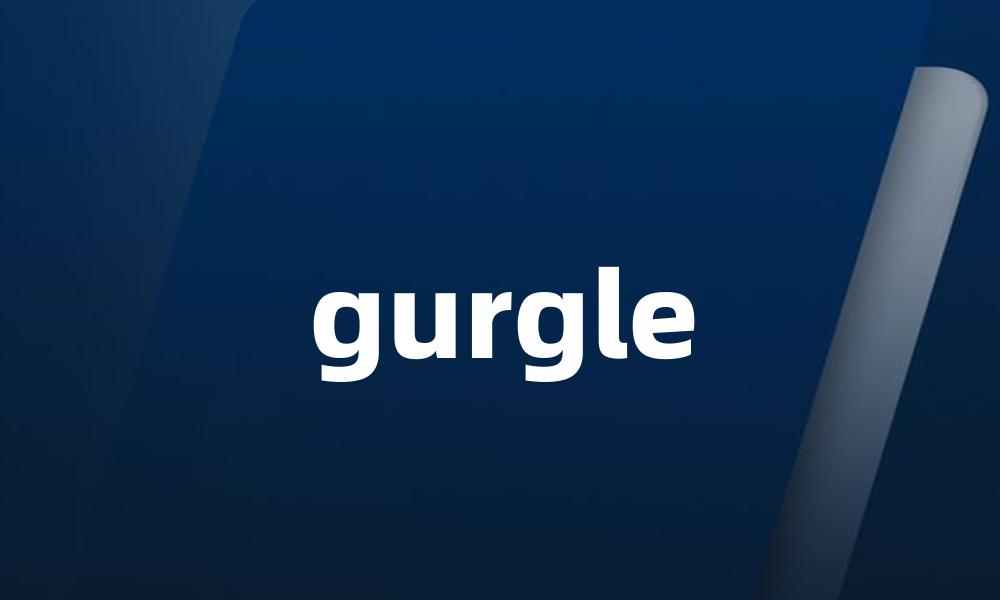 gurgle