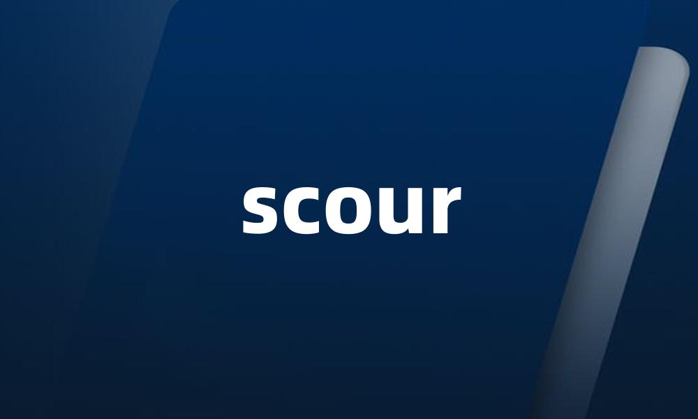 scour