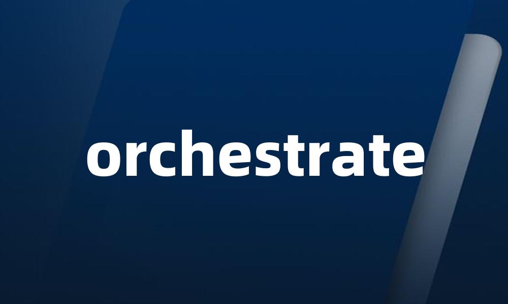 orchestrate