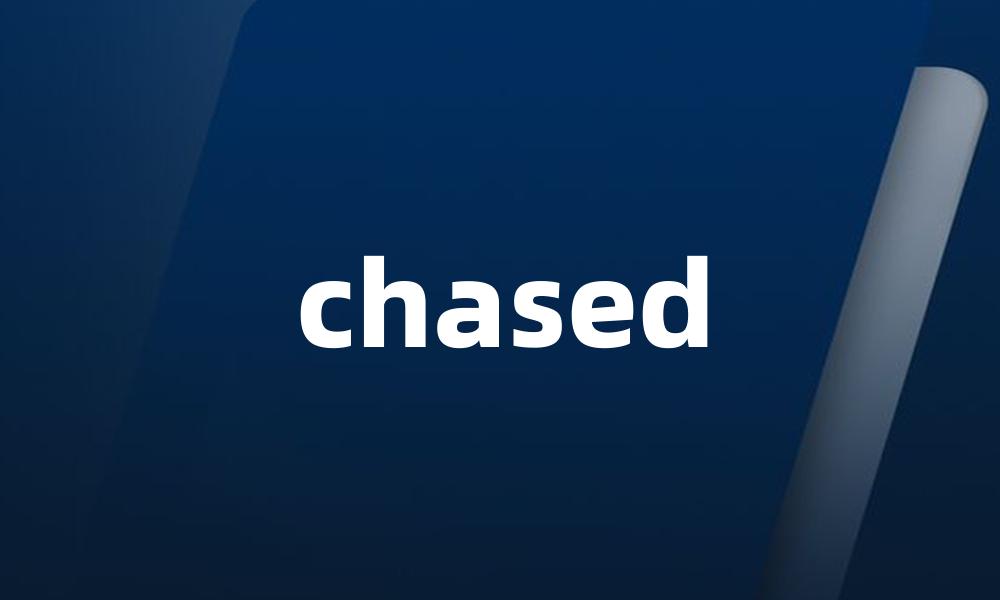 chased