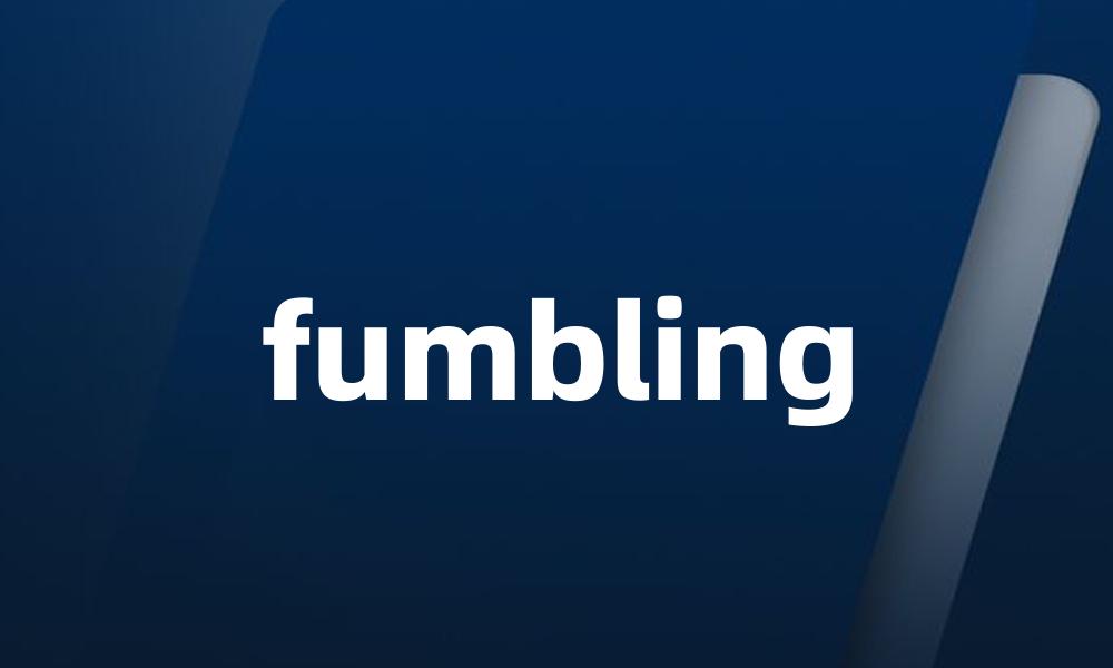 fumbling