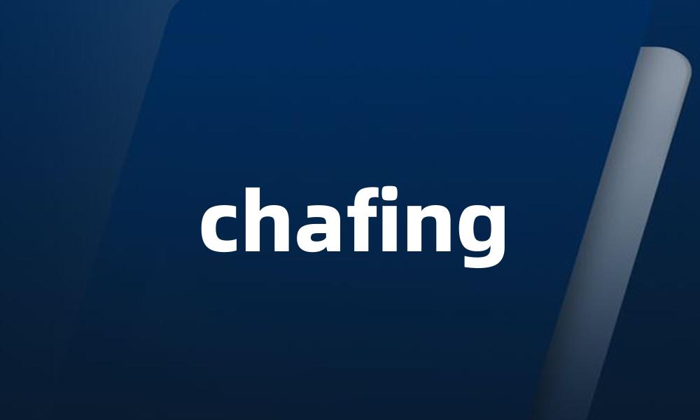 chafing