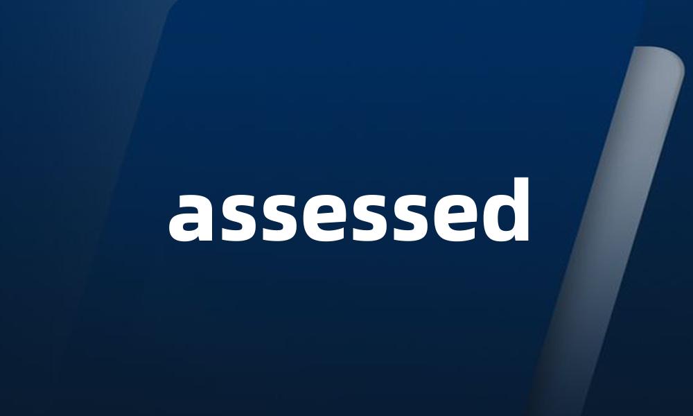 assessed